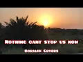 Download Lagu Nothing Can't Stop Us Now - Lyrics
