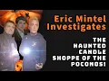 Eric Mintel Investigates The Candle Shoppe of the Poconos