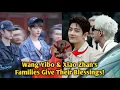 Finally! Wang Yibo and Xiao Zhan's relationship has family approval