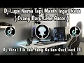 Download Lagu DJ LUPA NAMA TAPI MASIH INGAT RASA ( ORANG BARU LEBE GACOR ) 🎶 || DJ VIRAL 2025 YANG KALIAN CARI ‼️
