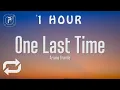 Download Lagu [1 HOUR 🕐 ] Ariana Grande - One Last Time (Lyrics)