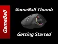 Getting Started with GameBall Thumb