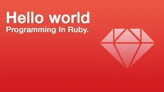 How to write hello world in ruby