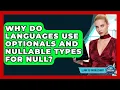 Why Do Languages Use Optionals And Nullable Types For Null - Learn To Troubleshoot