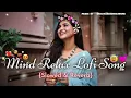 Download Lagu 🥰 MIND RELAX LOFI SONGS 2025 | LOFI MASHUP SONG ✨ | LOVE MASHUP SONG | LOFI MASHUP VIBES |LOVE SONGS