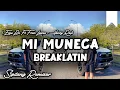 Download Lagu DJ MI MUNECA ( Eme Be Ft Fran Launa \u0026 Henry Roy ) BREAKLATIN - SIPITANG REMIXER