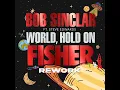 World Hold On (Children Of The Sky) (FISHER Rework) (feat. Steve Edwards) - Bob Sinclar & FISHER