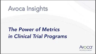 avoca insights the power of metrics in clinical trial programs