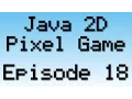 Java 2D Pixel Game Tutorial - Episode 18