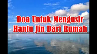 Download Doa Untuk Mengusir Hantu \u0026 Jin Dari Rumah - Doa Nabi Sulaiman MP3