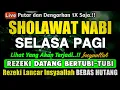 Lagu SHOLAWAT PENARIK REZEKI PALING DAHSYAT, Sholawat Nabi Muhammad SAW, SALAWAT JIBRIL PALING MERDU