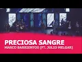 Preciosa Sangre - Marco Barrientos Ft. Julio Melgar