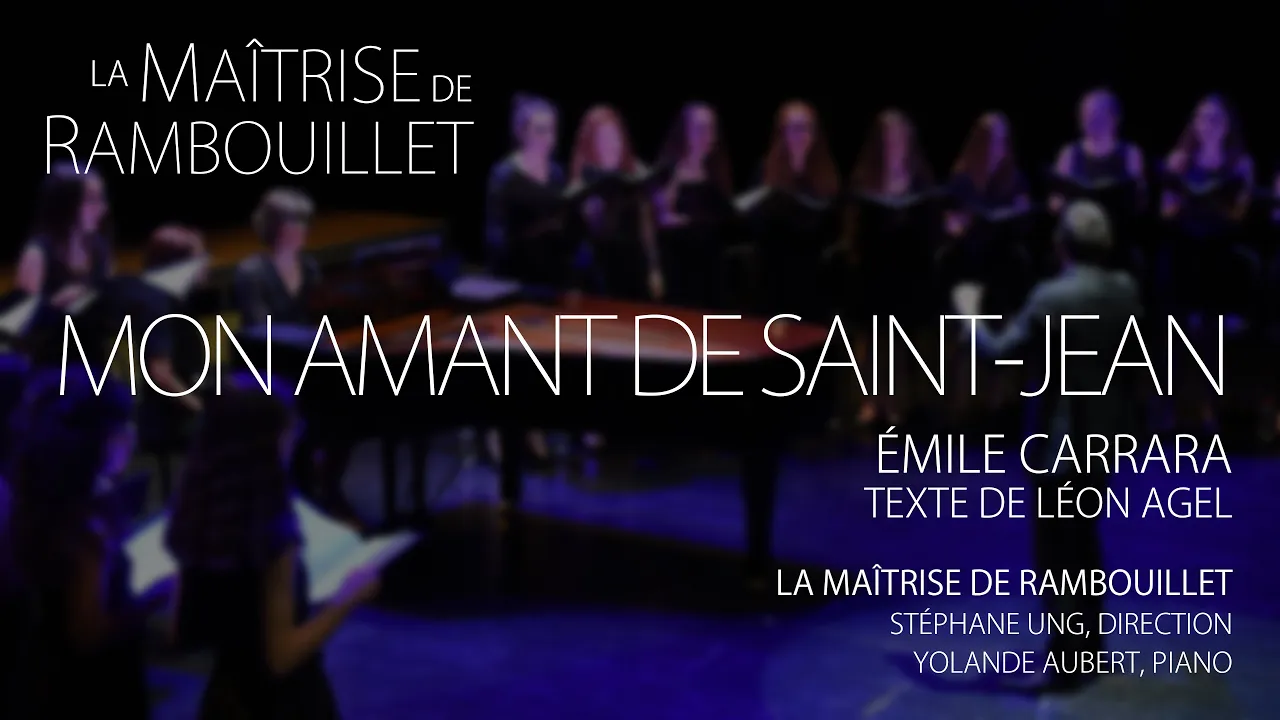 Émile Carrara: Mon amant de Saint-Jean · La Maîtrise de Rambouillet Émile Carrara: Mon amant de Saint-Jean · La Maîtrise de Rambouillet