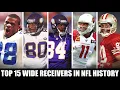 TOP 15 WIDE RECEIVERS IN NFL HISTORY