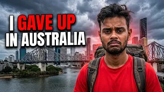 I gave up in Australia