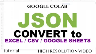 How to Convert JSON to Excel CSV and Google Sheets - Google Colab