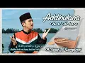 Download Lagu Addinulana - M Yusuf Al Lampungi ( Sholawat Versi Terbaru )