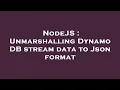 NodeJS Unmarshalling Dynamo DB stream data to Json format