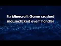 Fix Minecraft Game crashed mouseclicked event handler