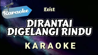 [Karaoke] Exist – Dirantai Digelangi Rindu