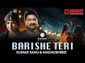 Download Lagu BARISHE TERI   Kumar Sanu \u0026 Madhushree