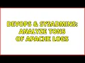 DevOps SysAdmins Analyze tons of Apache logs