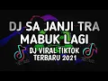 Download Lagu DJ Sa Janji Tra Mabuk Lagi🎧DJ Tiktok 2021 Remix Full Bass🎶