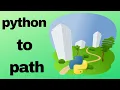 ADD PYTHON TO PATH When and how to add python to path