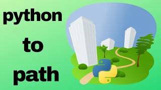 ADD PYTHON TO PATH When and how to add python to path