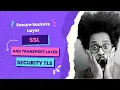 Secure Sockets Layer SSL and Transport layer security TLS