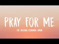 Download Lagu The Weeknd, Kendrick Lamar - Pray For Me (Lyrics) 🎵