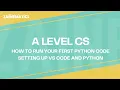 How to run your first Python Code - Setting up VS Code and Python AL CS 9618