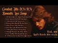 Lagu Greatest Hits Romantic Love Songs 💖 Love Songs 80's 90's - Soft Rock Ballads - Playlist Vol.169