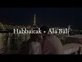 Download Lagu Habbaitak × Ala Bali | Viral TikTok 2024 | Latin \u0026 Terjemahan