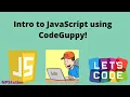 Intro to JavaScript using CodeGuppy
