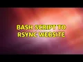 Bash script to rsync website 2 Solutions