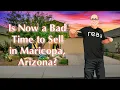 Is Now a Bad Time to Sell in Maricopa Arizona 2026 Real Estate Market Guide