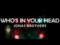 🔥JONAS BROTHERS - WHO'S IN YOUR HEAD LYRICS