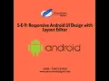S-E-9 Responsive Android UI Design with Layout Editor