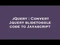 jQuery Convert Jquery slidetoggle code to Javascript
