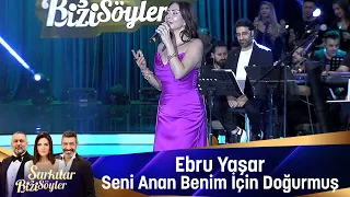 Ebru Yaşar SENİ ANAN BENİM İÇİN DOĞURMUŞ  Ebru Yaşar SENİ ANAN BENİM İÇİN DOĞURMUŞ