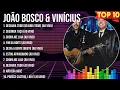 Download Lagu João Bosco \u0026 Vinícius Greatest Hits ~ The Best Of João Bosco \u0026 Vinícius