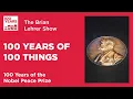 100 Years of 100 Things The Nobel Peace Prize The Brian Lehrer Show