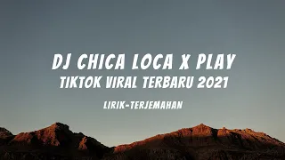 Download DJ CHICA LOCA X PLAY - LAGU TIKTOK VIRAL TERBARU 2021 -- LIRIK \u0026 TERJEMAHAN- SLOW VERSION FULL BASS MP3