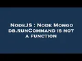 NodeJS Node Mongo db runCommand is not a function