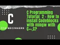 C Programming Tutorial 2 - How to install Codeblocks with mingw with C C