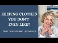 Struggling to LET GO of clothes you DON T EVEN LIKE anymore - This will help