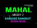 Download Lagu MAHAL MEGGY Z KARAOKE DANGDUT ORIGINAL HD AUDIO