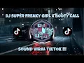Lagu DJ SUPER FREAKY GIRL X BOOTY CALL (GADIS SUPER ANEH) JEDAG JEDUG TIKTOK VIRAL 2023 | SOUND RYAN TMR