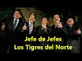Jefe de Jefes los tigres del norte con letra